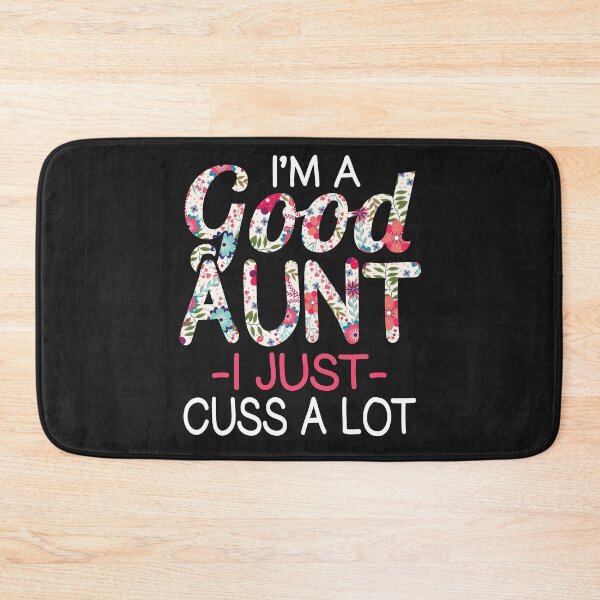 Item preview, I'm a Good Aunt I Just Cuss A lot designed and sold by Idiosyncrats.