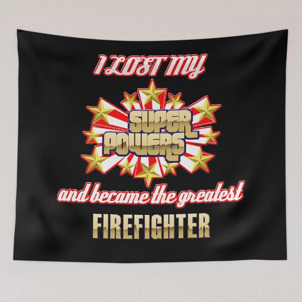 Item preview, I lost my super powers and became the greatest firefighter designed and sold by Kam-designs.