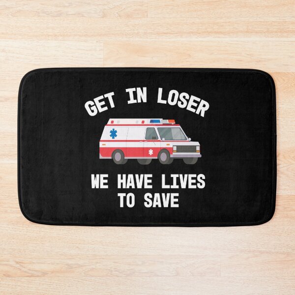 Item preview, EMS Paramedic EMT Get In Loser Ambulance Graphic Graduation Gift  designed and sold by JessieJune.