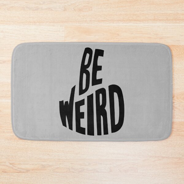 Item preview, Be Weird designed and sold by lollipoppi.