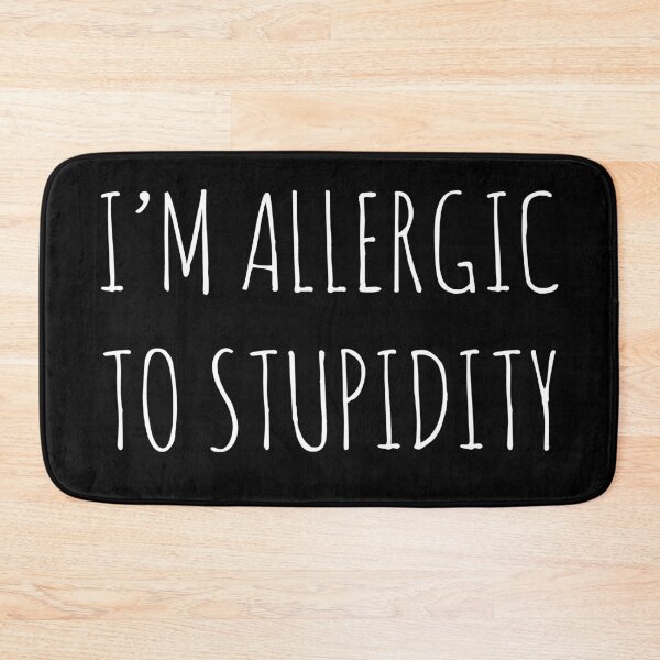 Item preview, I'm Allergic to Stupidity designed and sold by lollipoppi.