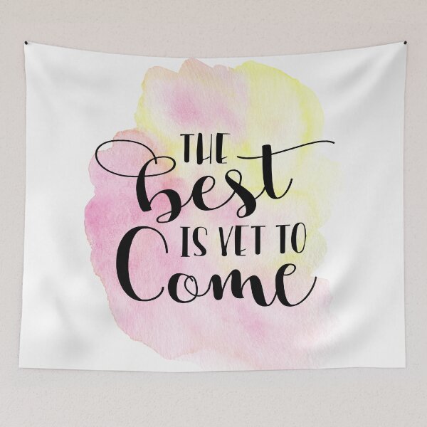 Item preview, The Best Is Yet To Come Quote designed and sold by Andy Mako.