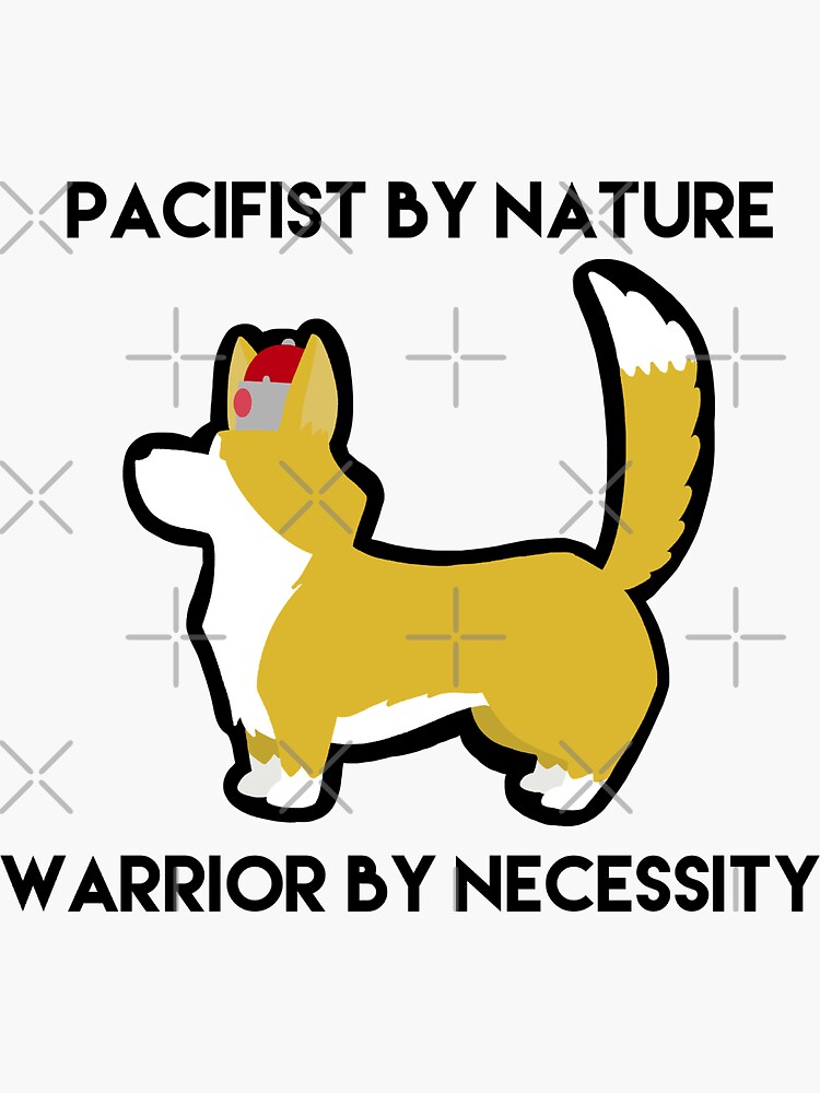 A Pacifist by Nature but a Warrior by Necessity | Sticker