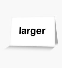 larger Greeting Card