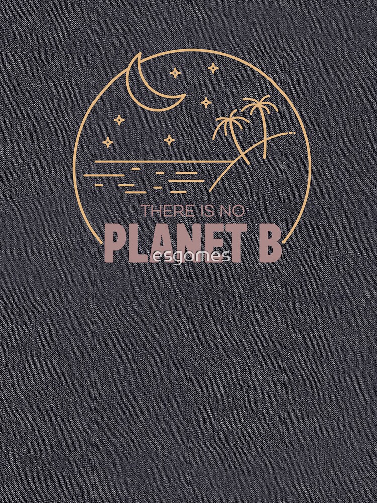 No Plan B for Earth! by esgomes