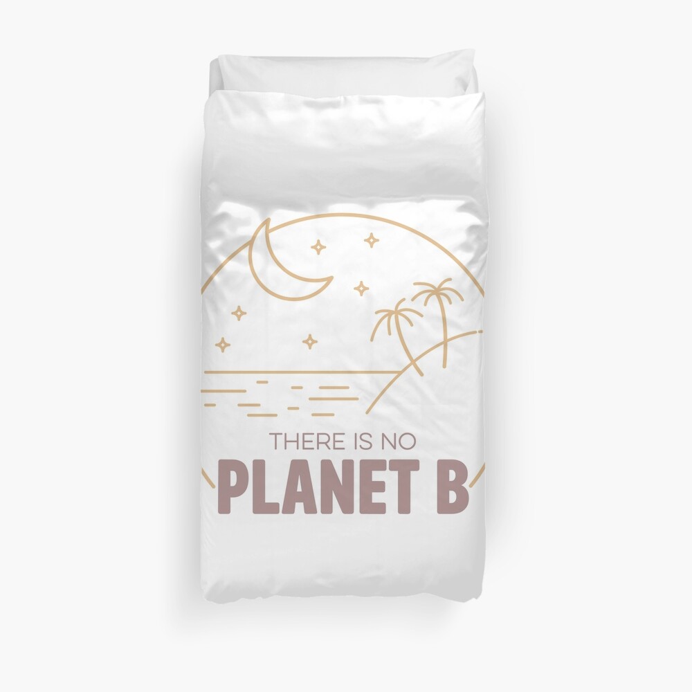 No Plan B for Earth! Duvet Cover