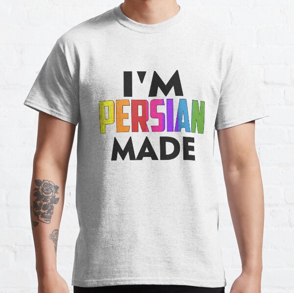 I'm Persian Made Classic T-Shirt