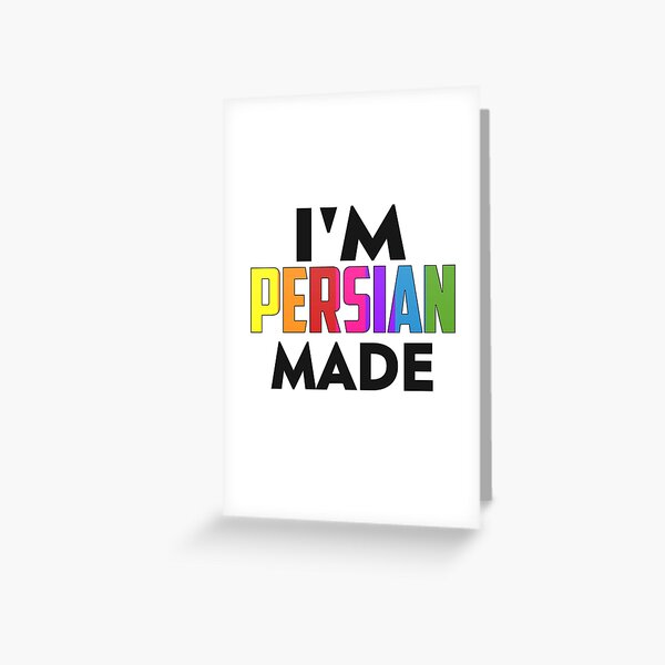 I'm Persian Made Greeting Card