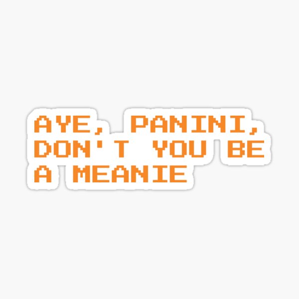 Ayy Panini Dont You Be A Meanie Lil Nas X Sticker By Shriz Redbubble - ayy panini roblox