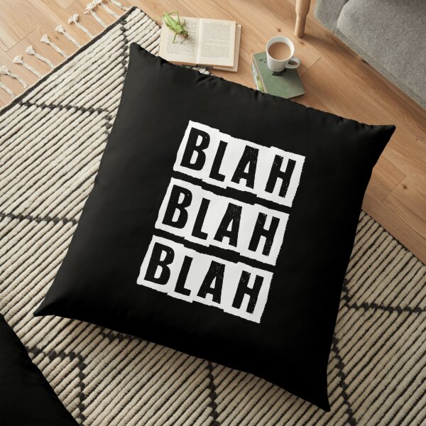 Blah Blah Blah Cynic design Floor Pillow