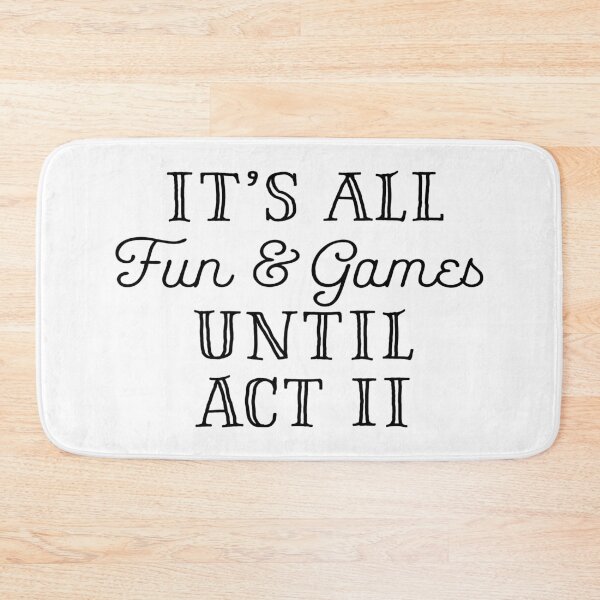 Item preview, It's All Fun and Games Until Act II designed and sold by teesaurus.