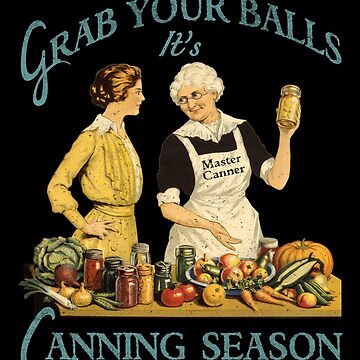 Artwork thumbnail, 50s Vintage Grab Your Balls Its Canning Season by norules