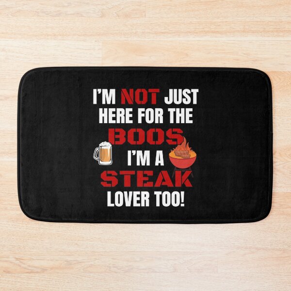 Item preview, I'M NOT JUST HERE FOR THE BOOS I'M A STEAK LOVER TOO #3 with funny boos steak lover graphics designed and sold by GabiBlaze.