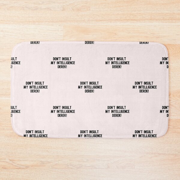 Item preview, don't insult my intelligence derek designed and sold by Keeping Art Heavenly.