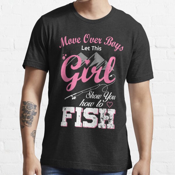  I Know I Fish Like A Girl Try to Keep T-Shirt Fishing