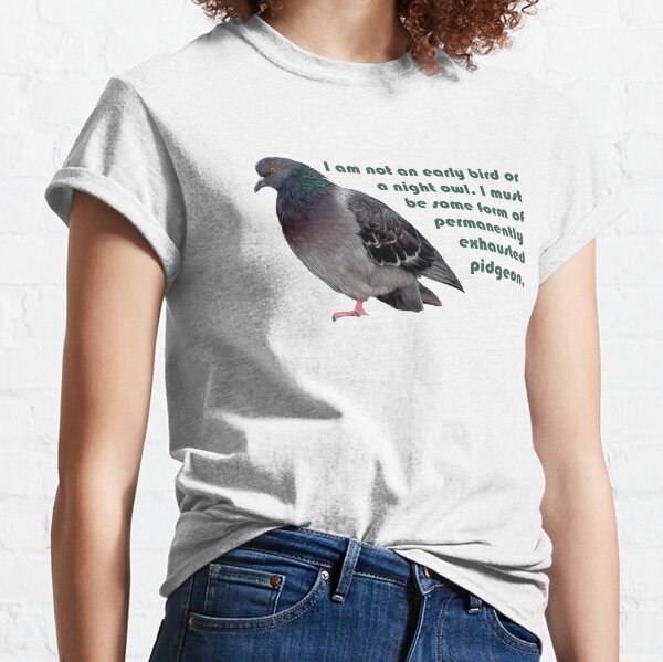 Permanently Exhausted Pidgeon Classic T-Shirt