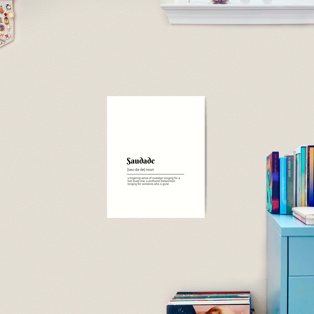 Saudade definition - Unframed art print poster or greeting card