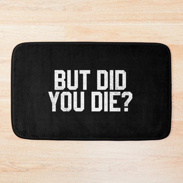 Item preview, But Did You Die designed and sold by HighCiti.