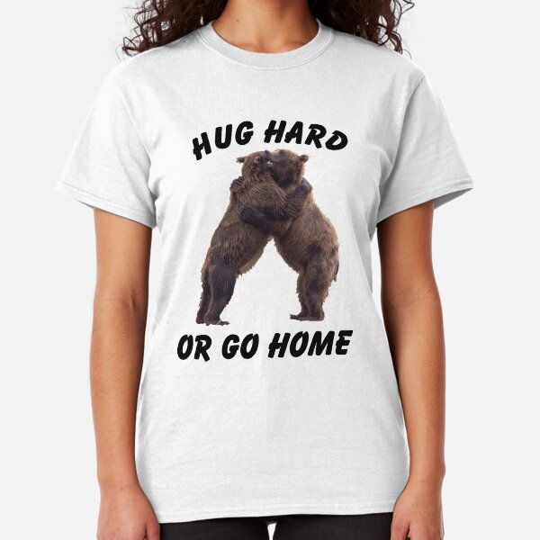 HUG HARD OR GO HOME (black) Classic T-Shirt