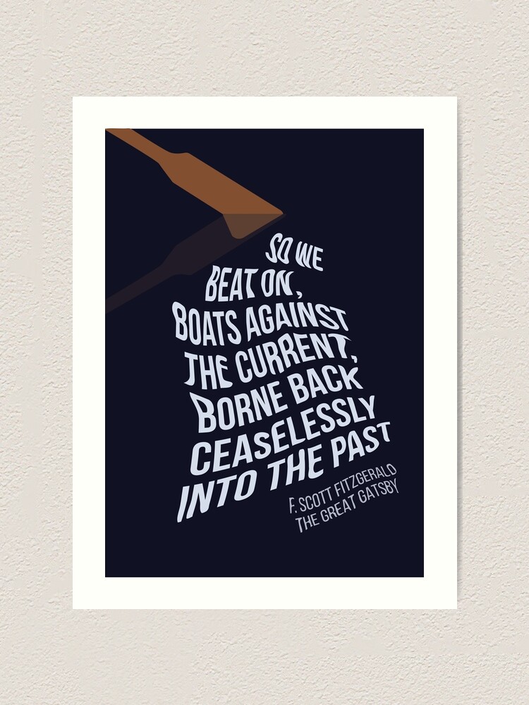 So We Beat On, Boats Against The Current Quote Great Gatsby F Scott Fitzgerald" Art Print By Oliviamcneilis | Redbubble