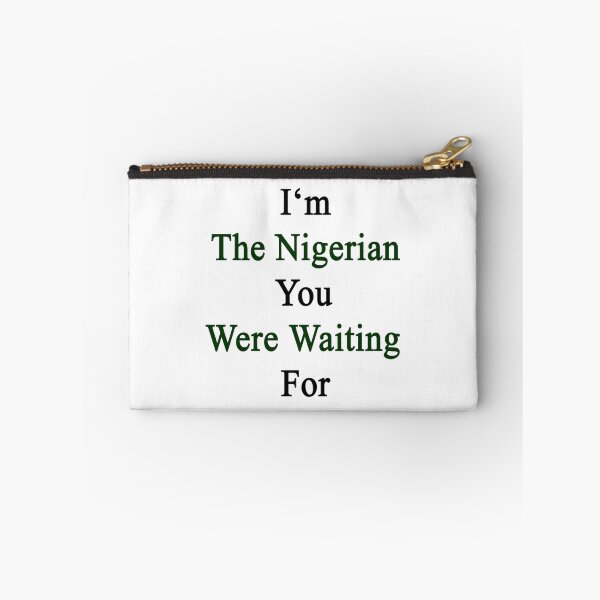 Item preview, I'm The Nigerian You Were Waiting For  designed and sold by supernova23.