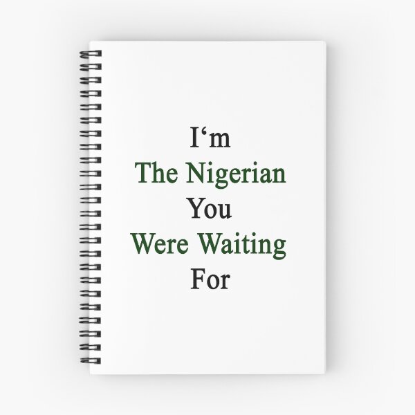 Item preview, I'm The Nigerian You Were Waiting For  designed and sold by supernova23.