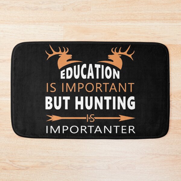 Artikelvorschau, Kopie von Education is important but hunting is importanter entworfen und verkauft von RPHDesigns.
