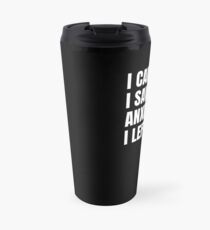 I came I saw I had anxiety so I left Travel Mug