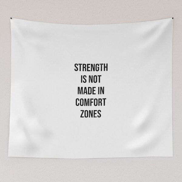 Item preview, STRENGTH IS NOT MADE IN COMFORT ZONES designed and sold by kailukask.