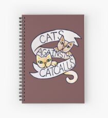 Cats against catcalls Spiral Notebook