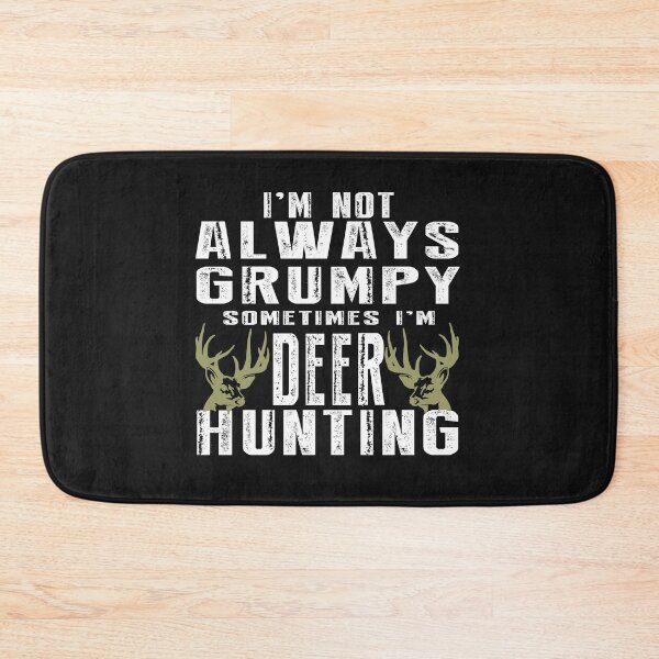 Artikelvorschau, I’m not always grumpy sometimes I’m deer hunting entworfen und verkauft von RPHDesigns.