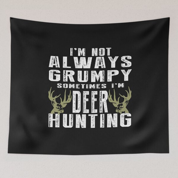 Item preview, I’m not always grumpy sometimes I’m deer hunting designed and sold by RPHDesigns.