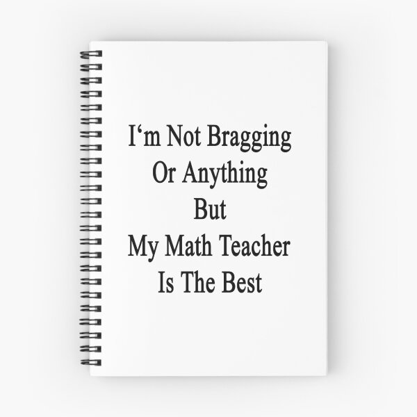 Item preview, I'm Not Bragging Or Anything But My Math Teacher Is The Best designed and sold by supernova23.