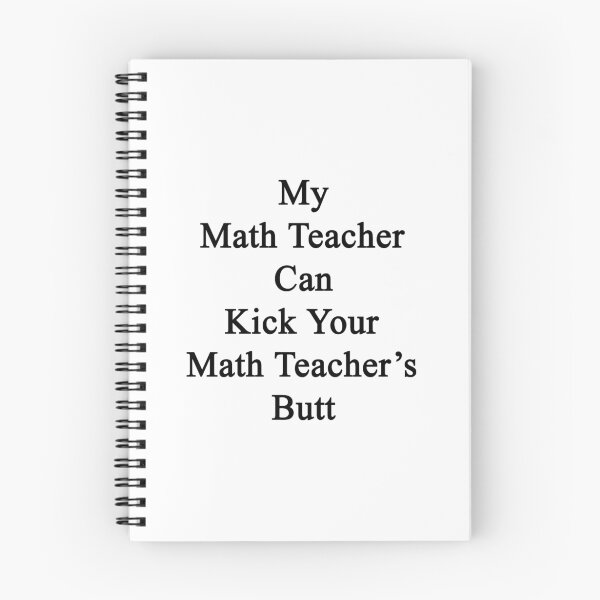 Item preview, My Math Teacher Can Kick Your Math Teacher's Butt  designed and sold by supernova23.