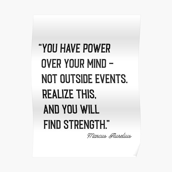 'You have power over your mind' Marcus Aurelius Quote Poster