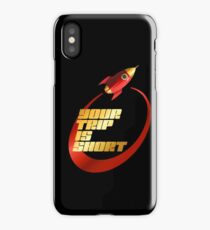 your trip is short iPhone Case