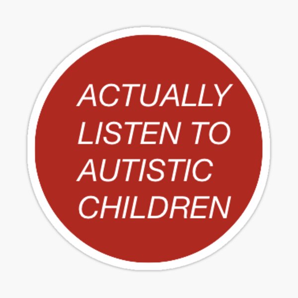 listen-to-autistic-children-sticker-for-sale-by-slushie03-redbubble