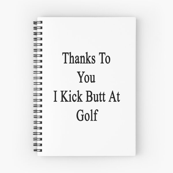 Item preview, Thanks To You I Kick Butt At Golf  designed and sold by supernova23.