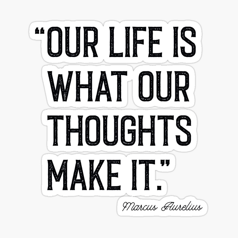 Marcus Aurelius Our Life Is What Our Thoughts Make It Quote Poster By Knightsydesign Redbubble