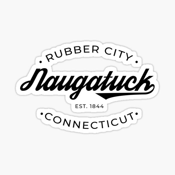 "Naugatuck CT Rubber City" Sticker for Sale by PeerlessMerch Redbubble