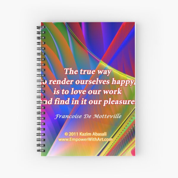 The True Way To Render Ourselves Happy Spiral Notebook