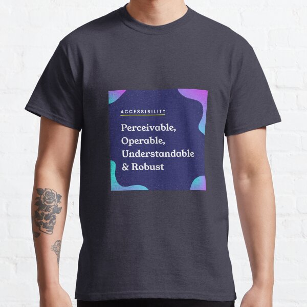 It's a Matter of (WCAG) Principles Classic T-Shirt
