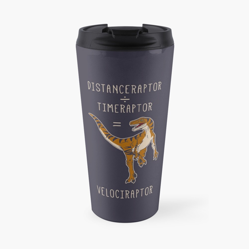 Velociraptor = Distanceraptor / Timeraptor Travel Coffee Mug