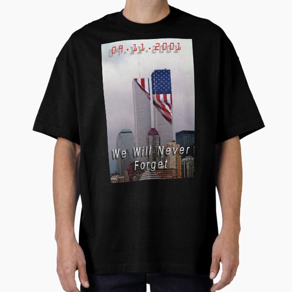 9-11 - We Will Never Forget Oversized T-Shirt