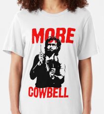 More Cowbell T-Shirt Slim Fit T-Shirt