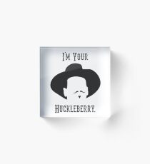 Tombstone: I'm Your Huckleberry Acrylic Block