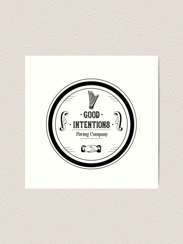 Good Intentions Paving Company Art Print By Nikchecots Redbubble Find and follow posts tagged good intentions paving company on tumblr. good intentions paving company art print by nikchecots redbubble