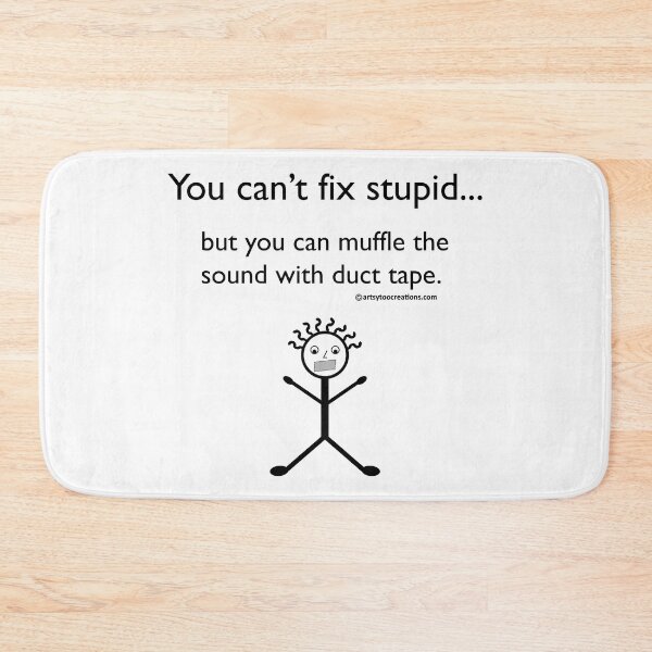Item preview, You Can't Fix Stupid.. designed and sold by artsytoo.