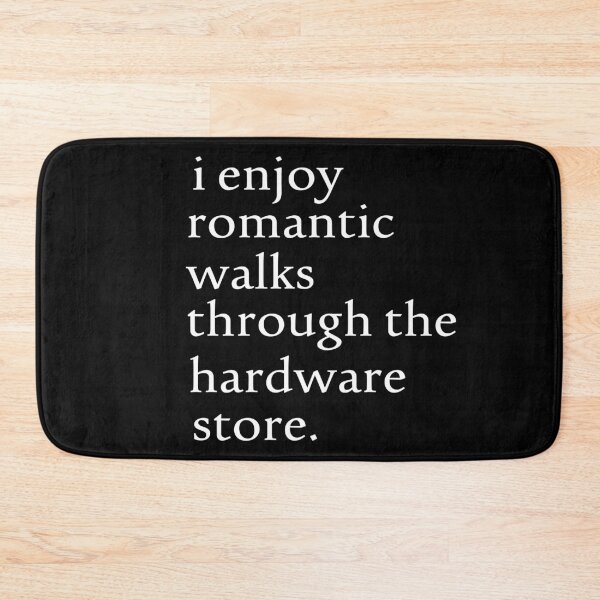 Item preview, I Enjoy Romantic Walks through the Hardware Store designed and sold by samer11.