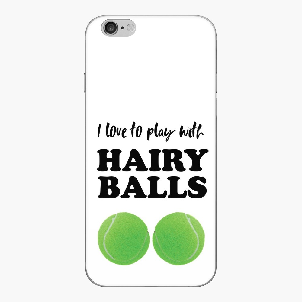 I love to play with hairy balls - funny tennis graphic